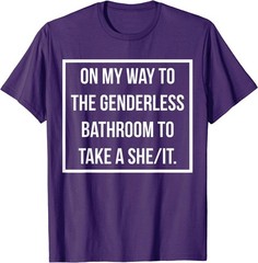 On My Way To The Genderless Bathroom To Take a She/It MEME T-Shirt