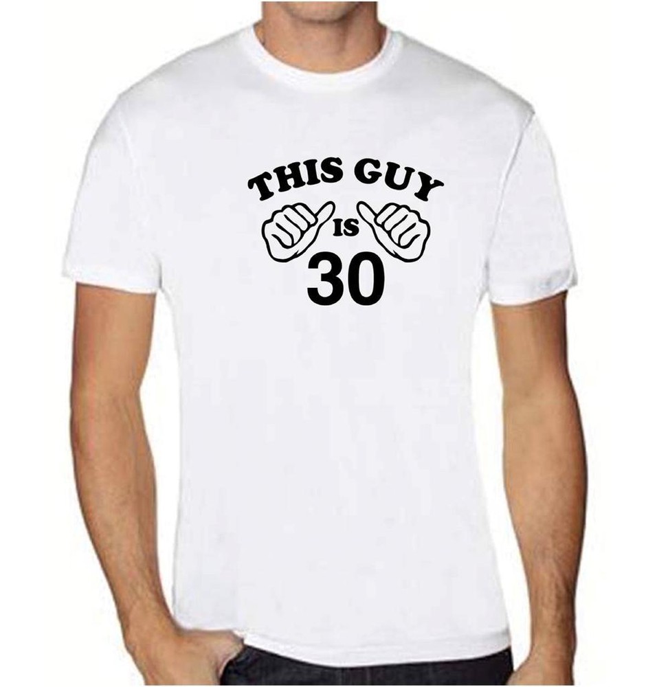 NEW MEN’S PRINTED “THIS GUY IS 30” 30th BIRTHDAY T-Shirt FUNNY HUMOR TEE MMA