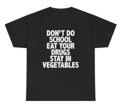 Don’t Do School Eat Your Drugs T Shirt Funny Out Of Pocket Humor Gen Z Meme Tee