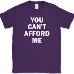 You Can’t Afford Me T-Shirt Funny Trophy Wife Husband Dating Humor Tee