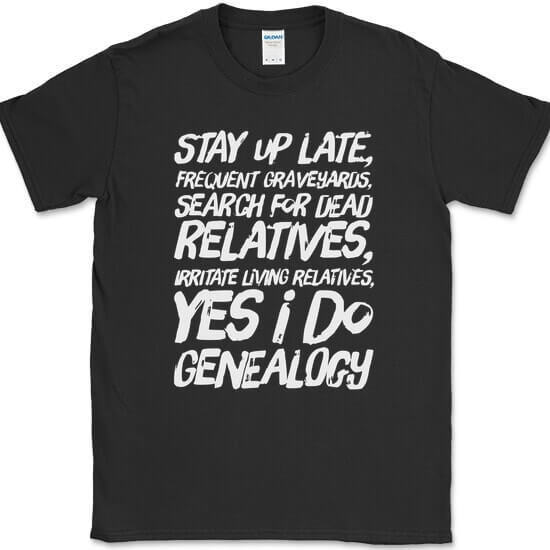 Yes I Do Genealogy T-Shirt Funny Ancestory Lost Relative DNA Text Tee