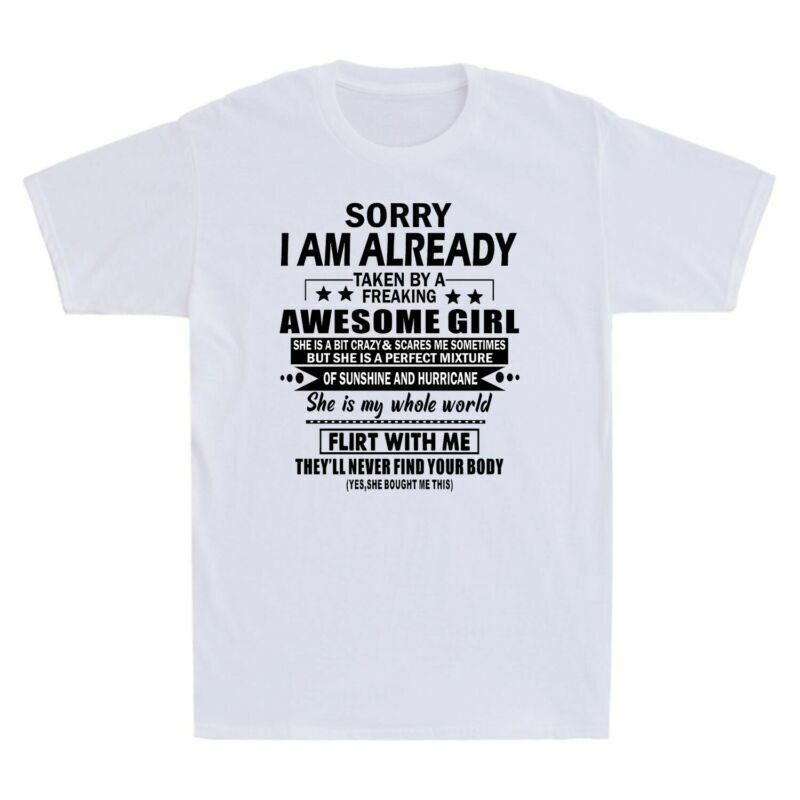 Sorry I Am Already Taken By A Freaking Awesome Girl Gift Funny Men’s T Shirt Tee
