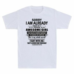 Sorry I Am Already Taken By A Freaking Awesome Girl Gift Funny Men’s T Shirt Tee