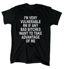 Im Very Vulnerable RN T-Shirt – Men’s – Funny – Humor – Offensive – Gift