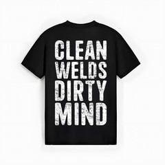 Clean Welds Dirty Mind Welder Funny Welding T-Shirt