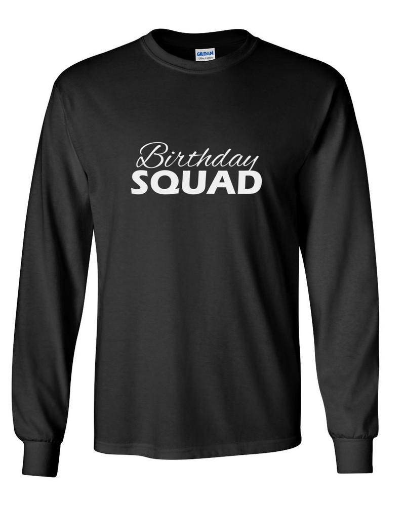 Birthday Squad Long Sleeve Crewneck Shirt Funny Bday Party Group Mens Tee Gift