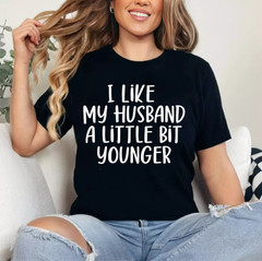 Womens I Like My Husband A Little Bit Younger Funny Saying Women T-Shirt