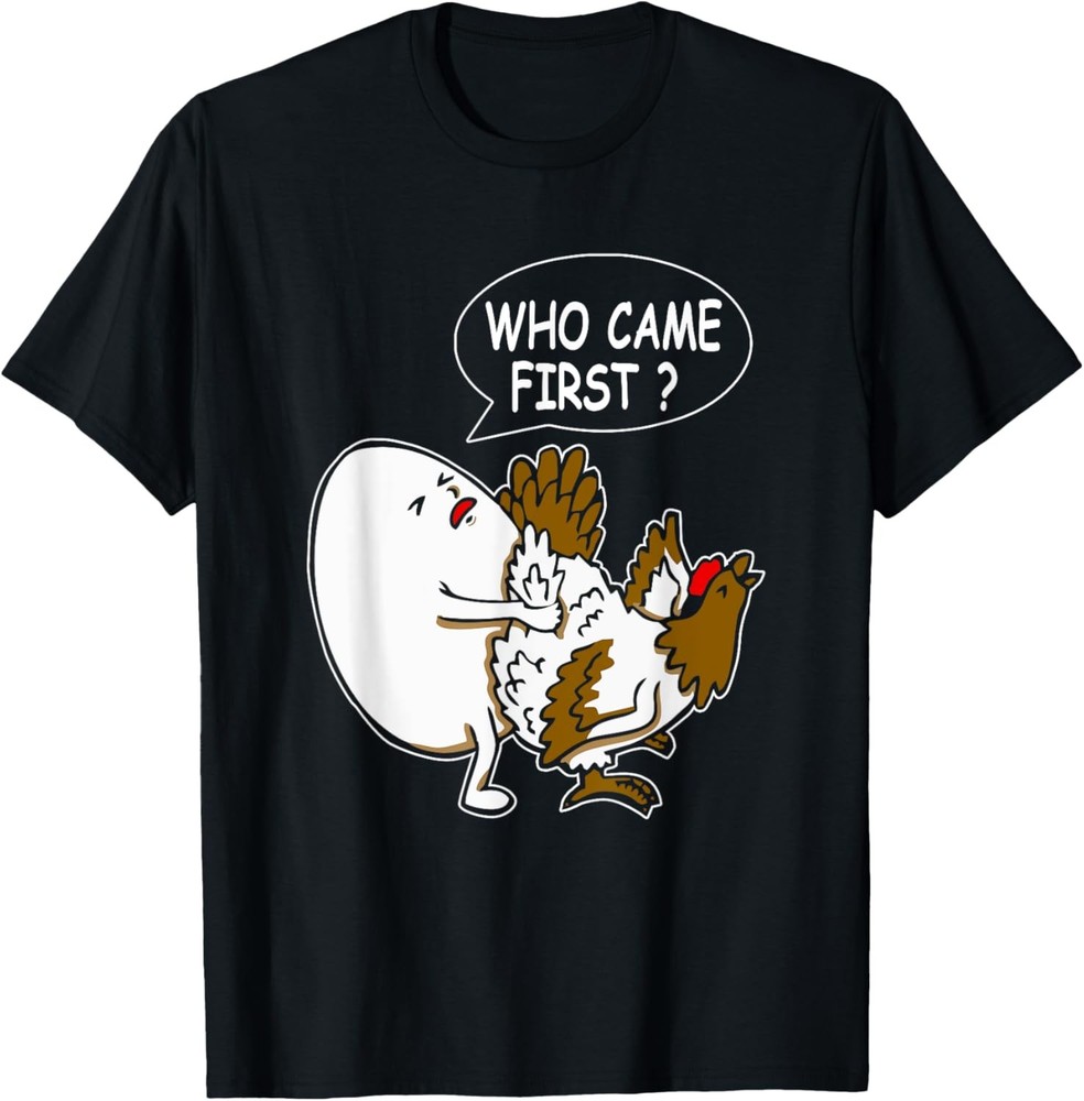 Funny Adult Humor Jokes Who Came First Chicken Or Egg T-Shirt