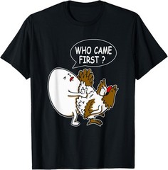 Funny Adult Humor Jokes Who Came First Chicken Or Egg T-Shirt