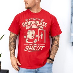 On My Way to The Genderless Bathroom to Take A She It T-Shirt