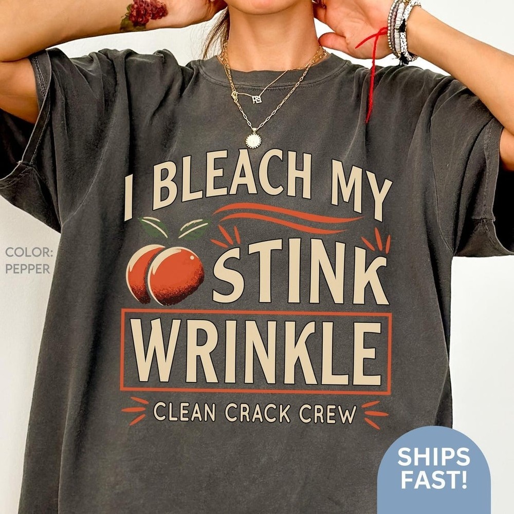 I Bleach My Stink Wrinkle Shirt Funny Adult Humor Gift Inappropriate Tshirt