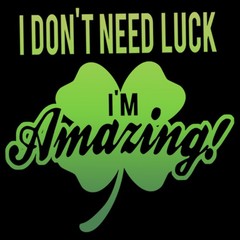 Men’s Lost Gods St. Patrick’s Day I Don’t Need Luck I’m Amazing! T-Shirt