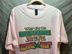 Why Go To High School When You Can Go To School High Shirt Adult XL Pink Tee.
