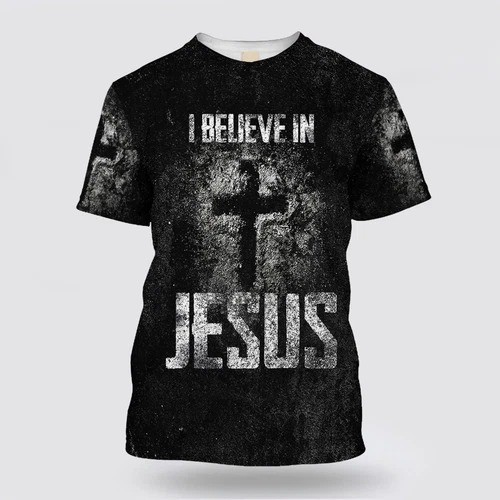 I Believe In Jesus 3D All Over Print T-Shirt, Jesus 3D Shirt