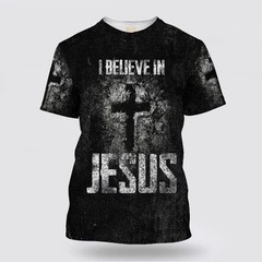 I Believe In Jesus 3D All Over Print T-Shirt, Jesus 3D Shirt