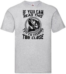 Fishing Your To Close Fish Humour Novelty T Shirt Various Colours And Sizes