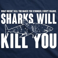 Mens Sharks Will Kill You Funny T Shirt Sarcasm Novelty Offensive Tee for Guys