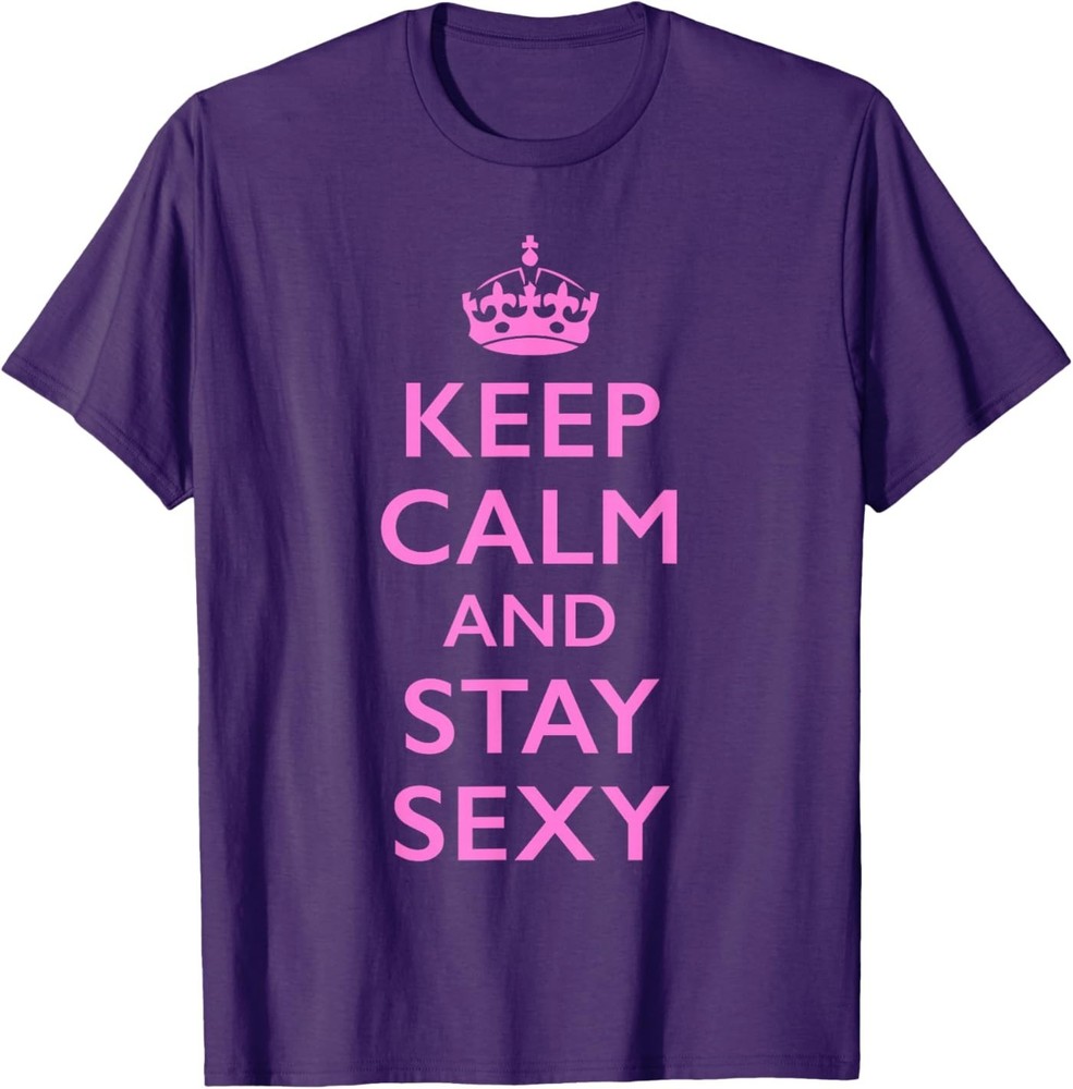 Keep Calm and Stay Sexy Pink T-Shirt