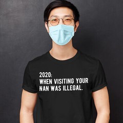 Unisex 2020 Visiting Nan Illegal T Shirt Slogan Lockdown Gift for Men Women Kid