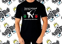Fisherman Fishing T-Shirt Sorry I Missed Your Call I Was On My Other Line tee