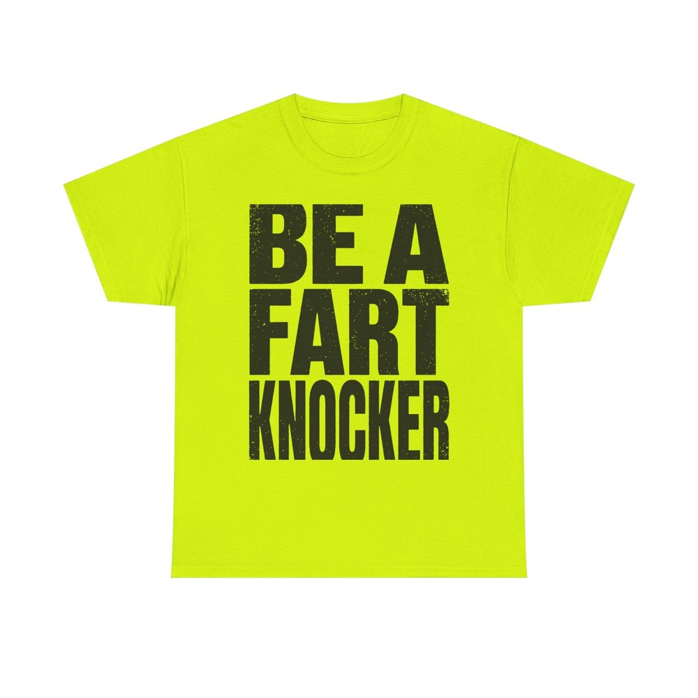 Be A Fart Knocker Funny 90s Bold Statement Humor Graphic Tee Shirt