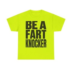Be A Fart Knocker Funny 90s Bold Statement Humor Graphic Tee Shirt