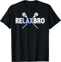 Relax BRO Funny Lacrosse Player Lax Lover Joke Kids Adults T-Shirt