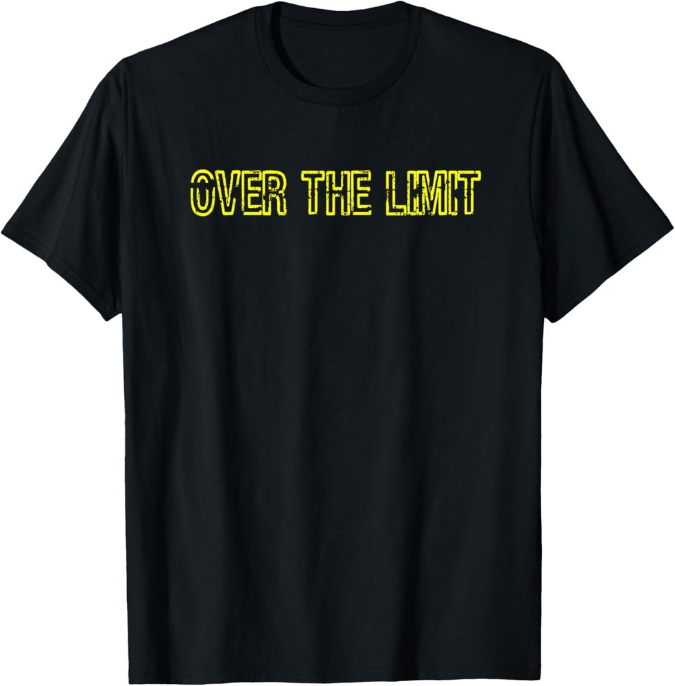 Sarcastic OVER THE LIMIT T-Shirt