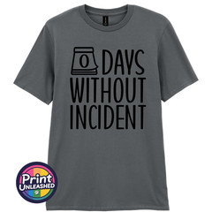 Zero Days Without Incident Tee Funny Slogan T-Shirt Unisex S-2XL Fun Office Gift