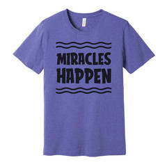 Unisex Christian T Shirt With Miracles Happen Graphic Design Inspirational Faith