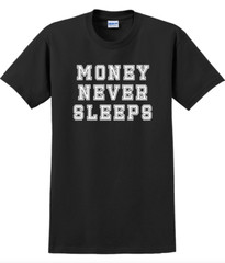 Money never sleeps T-Shirt Short Sleeve Graphic Tee Unisex apparel Text Designs