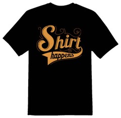 Shirt Happens black or white tee shirt
