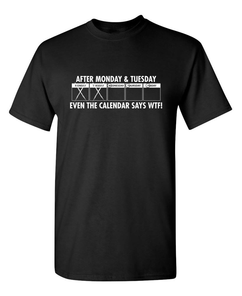 After Monday and Tuesday Sarcastic Humor Super Soft Ring Spun Funny T Shirt