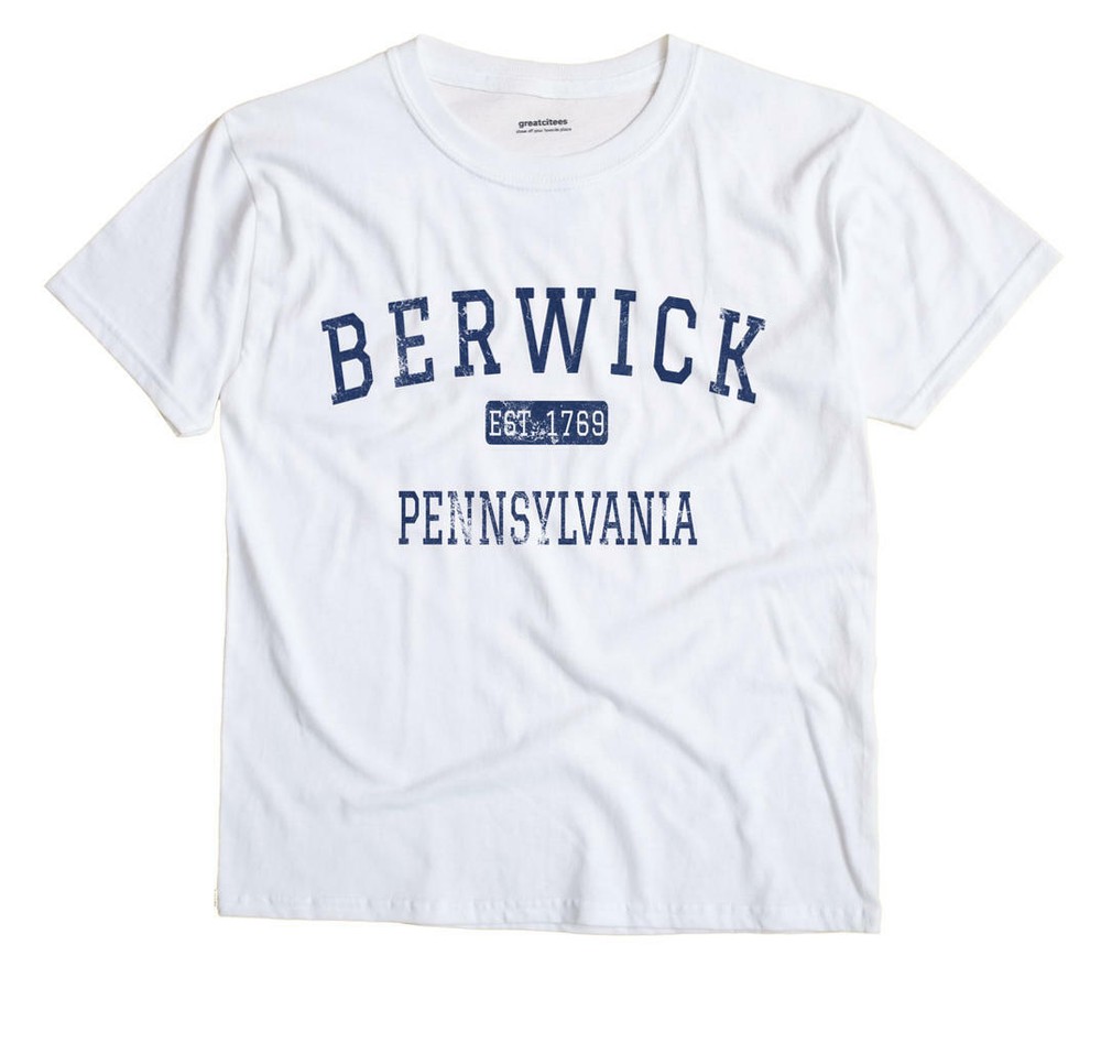 Berwick Pennsylvania PA T-Shirt Columbia County EST