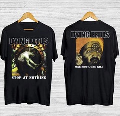 Dying Fetus Stop At Nothing One Shot 2sides S-235XL K7.35