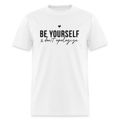 Be Yourself & Don’t Apologize Motivational T-Shirt