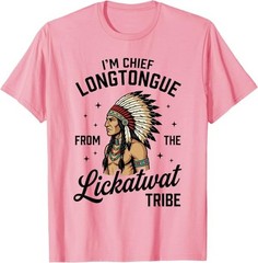 Chief Longtongue from The Lickatwat Tribe Inappropriate T-Shirt