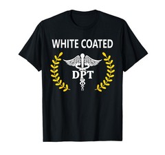 DPT Physical Therapy School Student PT White Coat Ceremony T-Shirt
