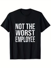 Not The Worst Employee Funny Sarcastic Work T-Shirt