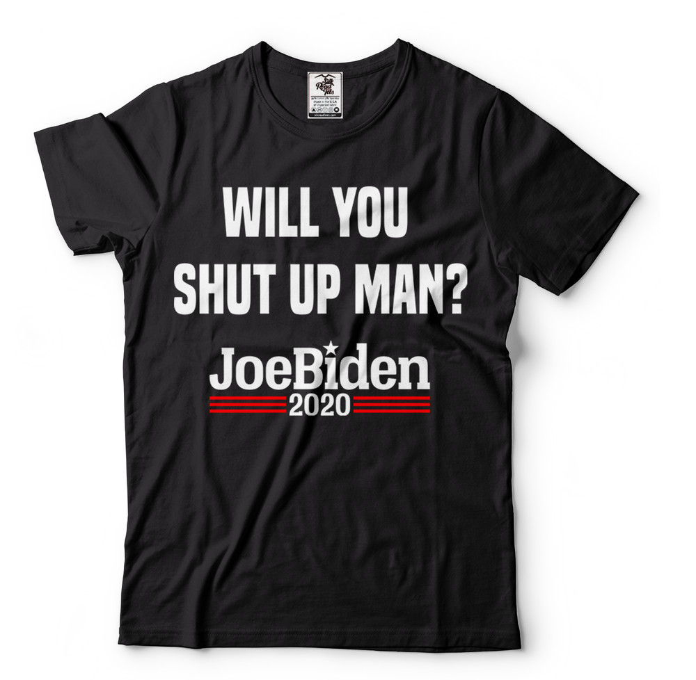 Joe Biden Shirts ,Will You Shut Up Man, Biden Harris 2020 shirts, Biden 2020 Tee