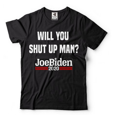 Joe Biden Shirts ,Will You Shut Up Man, Biden Harris 2020 shirts, Biden 2020 Tee