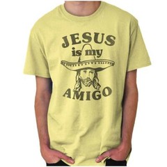 Jesus Christ Is My Amigo Christian Religious Womens or Mens Crewneck T Shirt Tee