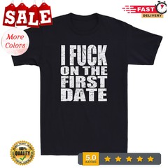 2025/I Fuch On The First Date Pickup Line Funny Sarcastic Saying Vintage Men T-S