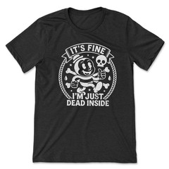Retro Cartoon T Shirt Sarcastic Graphic Tee Its Fine Im Just Dead Inside Vintage