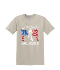 T-Shirt S to 2XL 3XL – TRUMP We the People Have Spoken-Political Humor Fun Adult