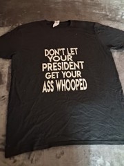 Don’t Let Your President Get Your Ass Whooped Men’s T-Shirt Large