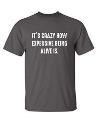 Living Is Costly Sarcastic Humor Graphic Super Soft Ring Spun Funny T Shirt