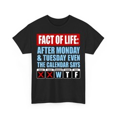 Fact of Life Calendar Says WTF Humor After Monday Tuesday T-Shirt