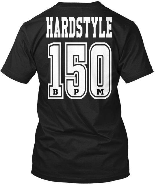 Hardstyle 150 Bpm Merchandise – T-Shirt Made in the USA Size S to 5XL