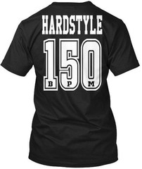 Hardstyle 150 Bpm Merchandise – T-Shirt Made in the USA Size S to 5XL